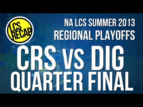 LCS Recap: CRS vs DIG, Quarter Final 2 (NA Regionals 2013)