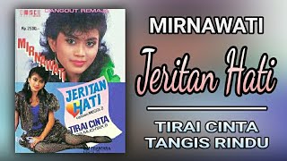 Download lagu MIRNAWATI - JERITAN HATI (FULL ALBUM) mp3 Download lagu MIRNAWATI - JERITAN HATI (FULL ALBUM) mp3