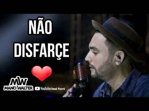 Mano Walter - Não disfarce