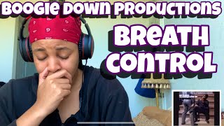 BOOGIE DOWN PRODUCTIONS “ BREATH CONTROL “ REACTION