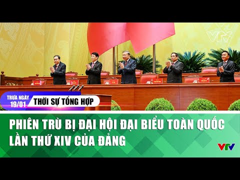 Thời sự tổng hợp trưa 19/01: Phiên trù bị Đại hội đại biểu toàn quốc lần thứ XIV của Đảng | VTV