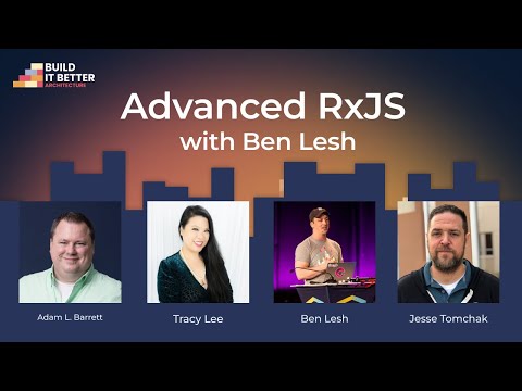 Advanced RxJS with Ben Lesh | Build IT Better S01E16