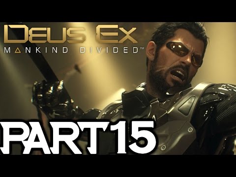 Deus Ex Mankind Divided PART 15 ADAM JENSEN UNLEASHED!!