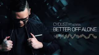 Better Off Alone Ft. Azaria - Cydust [FREE RELEASE]