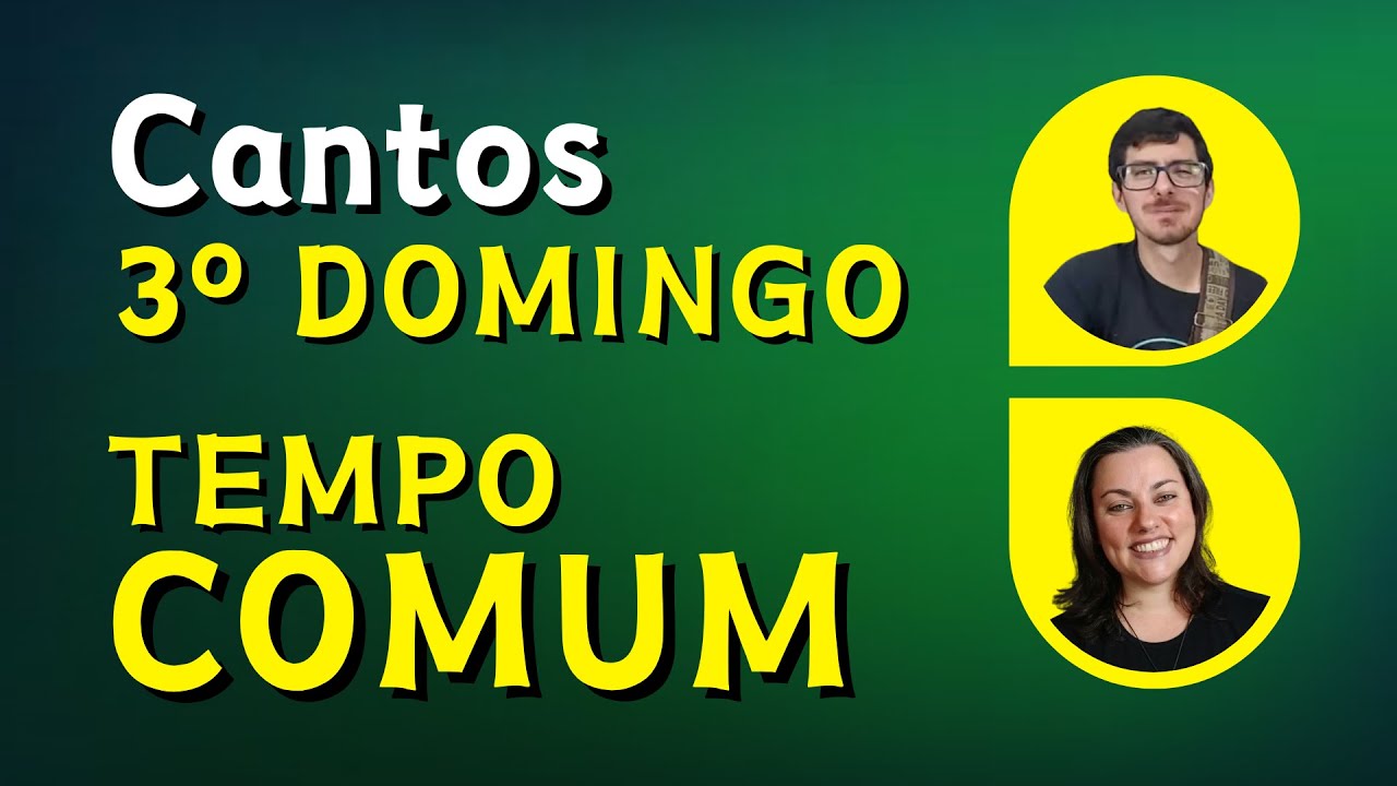 CANTOS LITÚRGICOS E FÁCEIS - 3º DOMINGO DO TEMPO COMUM - Ano C
