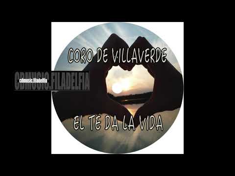 1 Coro De Villaverde - El Te Da La Vida