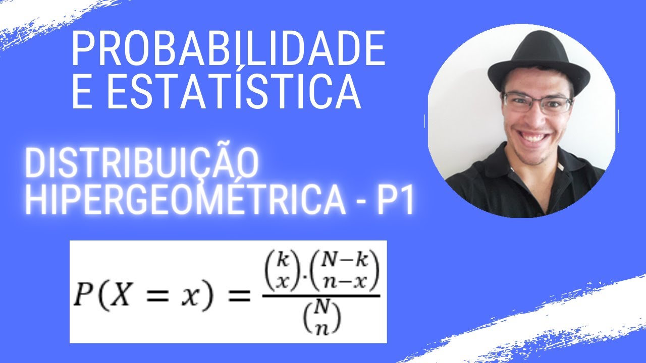 Probabilidade e Estatística - DISTRIBUIÇÃO HIPERGEOMÉTRICA - PARTE 1