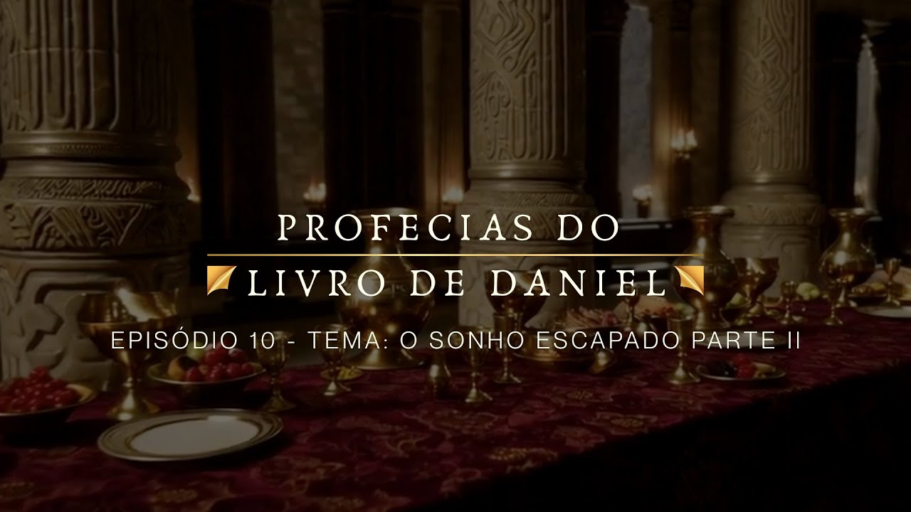 Profecias do Livro de Daniel — O sonho escapado (Parte 2)