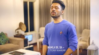 Mamla Dil Da - Tony Kakkar (Unplugged Version) | Latest Cover Song 2018