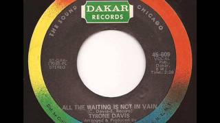 TYRONE DAVIS - ALL THE WAITING IS NOT IN VAIN (DAKAR)