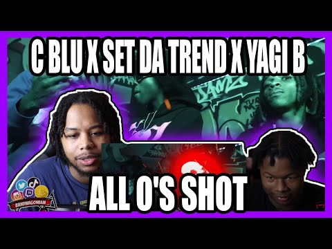 C Blu X SET DA TREND X Yagi B- ALL O'S SHOT (UK REACTION)