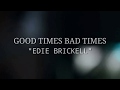 GOOD TIMES BAD TIMES - EDIE BRICKELL (LYRICS)