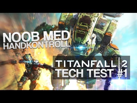 NOOB MED HANDKONTROLL! | TITANFALL 2 (Tech Test #1)