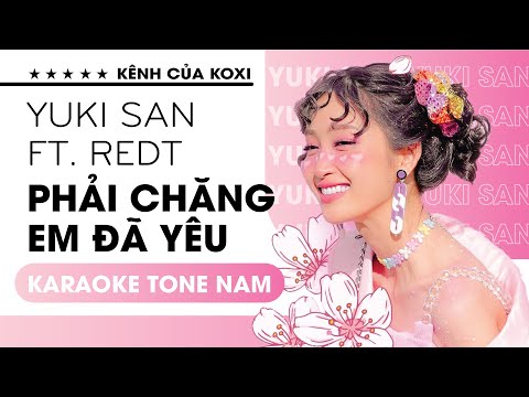 PHẢI CHĂNG EM ĐÃ YÊU (KARAOKE TONE NAM) - YUKISAN FT. REDT