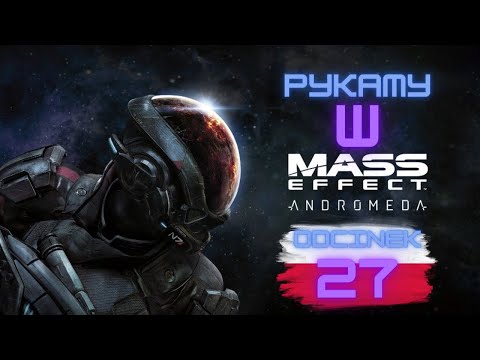 Zagrajmy w Mass Effect Andromeda odc. 27 / PL