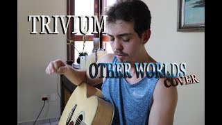 Trivium - Other Worlds (Acoustic cover) - André Prosise