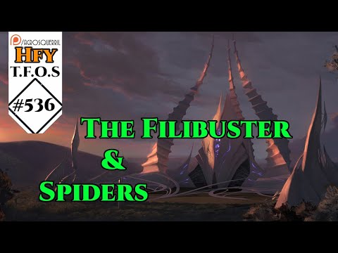 r/HFY TFOS# 536 - The Filibuster & Spiders  (HFY Sci-Fi Reddit Stories)