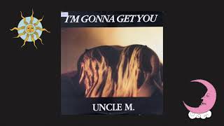 Uncle M - I'm gonna get you (Deep Zone Remix)