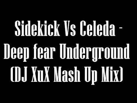 Sidekick vs Celeda - Deep fear Underground (DJ XuX Mash Up Mix) (+ INFO, ACTIVE ANNOTATIONS)
