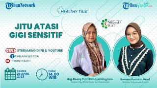 HEALTHY TALK: Jitu Atasi Gigi Sensitif