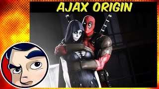 Ajax Origins &amp; How Deadpool Met Mistress Death | Comicstorian