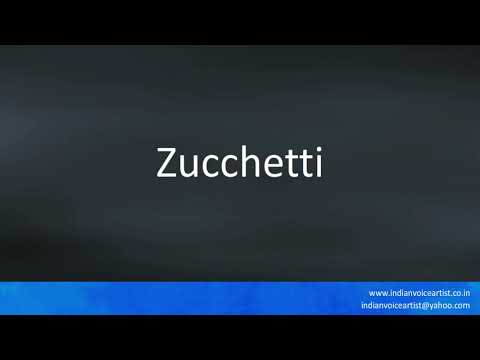 How to pronounce "Zucchetti". (Italian and English)