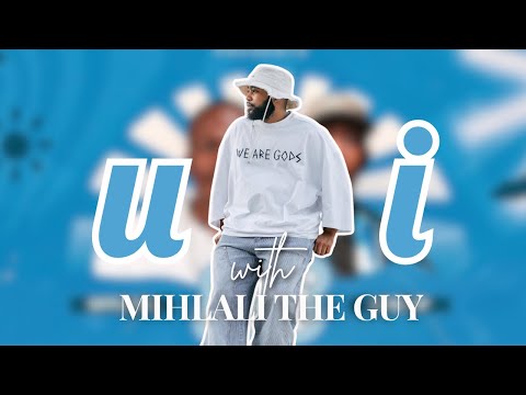 U & I EXPERIENCE WITH MIHLALI THE GUY 