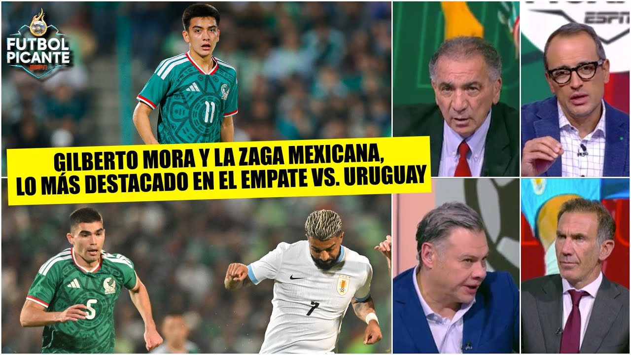 GILBERTO MORA y el trabajo DEFENSIVO, lo MEJOR de MEXICO en el empate ante URUGUAY | Futbol Picante