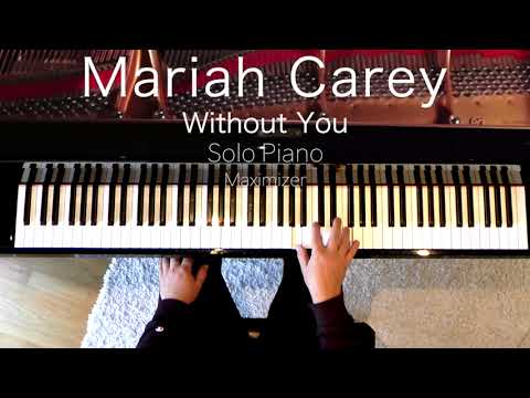Mariah Carey - Without You - ( Solo Piano Cover) - Maximizer