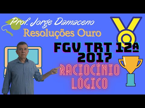 COMO RESOLVER QUESTÃO 28  DO FGV TRT 12ª 2017 RACIOCÍNIO LÓGICO