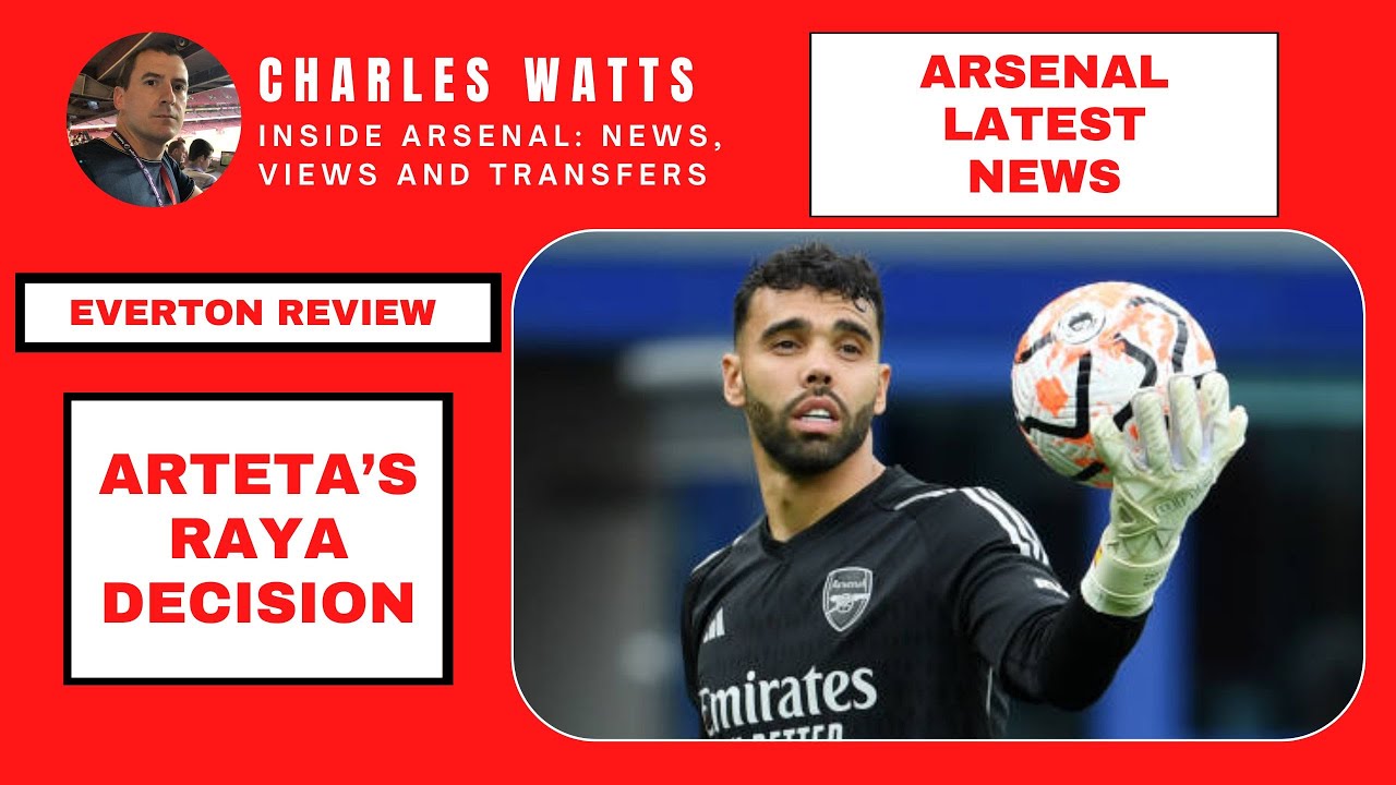 Arsenal latest news: Arteta's Raya decision | Everton review | Martinelli injury | VAR controversy