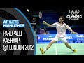 Parupalli Kashyap 🇮🇳  1st male Indian Badminton Player in an Olympic 1/4-Final | Athlete Highlights