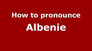 How to pronounce Albenie