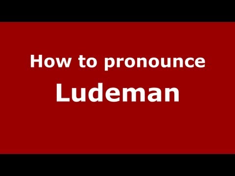 How to pronounce Ludeman