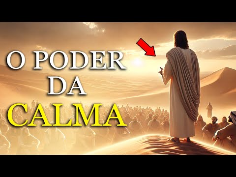 15 Lições Poderosas de JESUS sobre: O Poder da Calma
