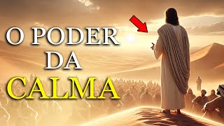 15 Lições Poderosas de JESUS sobre: O Poder da Calma