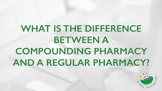 What is the difference between a compounding pharmacy and a regular pharmacy