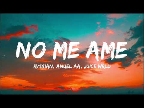 Rvssian, Anuel AA, Juice WRLD - No Me Ame (Lyrics/Letra)