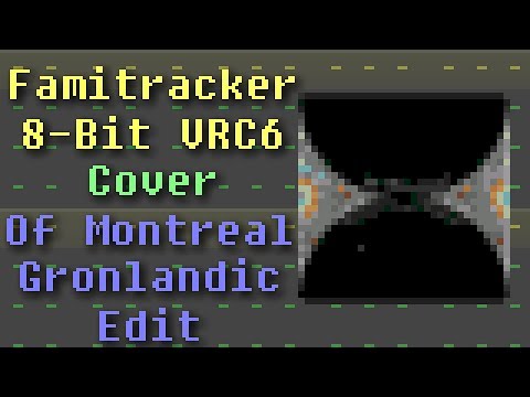 Famitracker - Of Montreal: Gronlandic Edit (8-Bit VRC6 Cover)