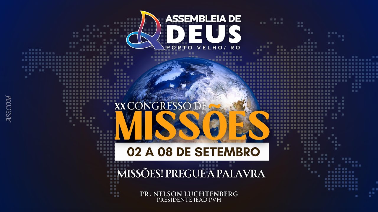 XX CONGRESSO DE MISSÕES - ASSEMBLEIA DE DEUS PORTO VELHO - RO 07/09/2024