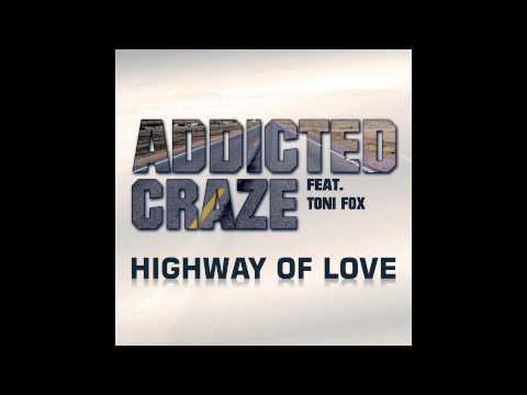 Addicted Craze Feat. Toni Fox - Highway of Love (Radio Edit) // DANCECLUSIVE //