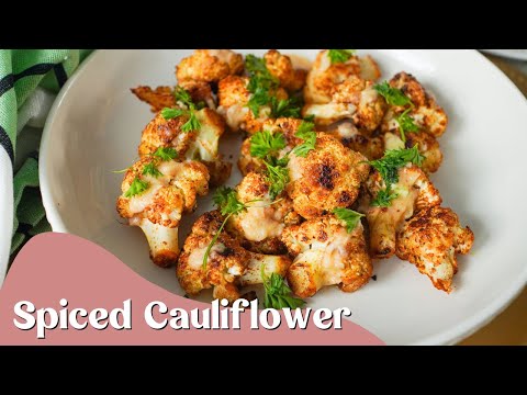 Spiced Crispy Cauliflower for the Perfect Entree!