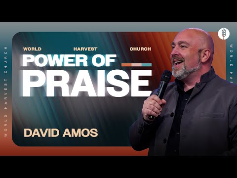 Power Of Praise - David Amos - Wednesday Night