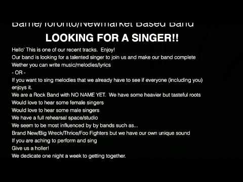 LOOKING FOR A SINGER! - MALE OR FEMALE - Demo 3 *ROUGH* - Toronto/Barrie/Newmarket Based Band
