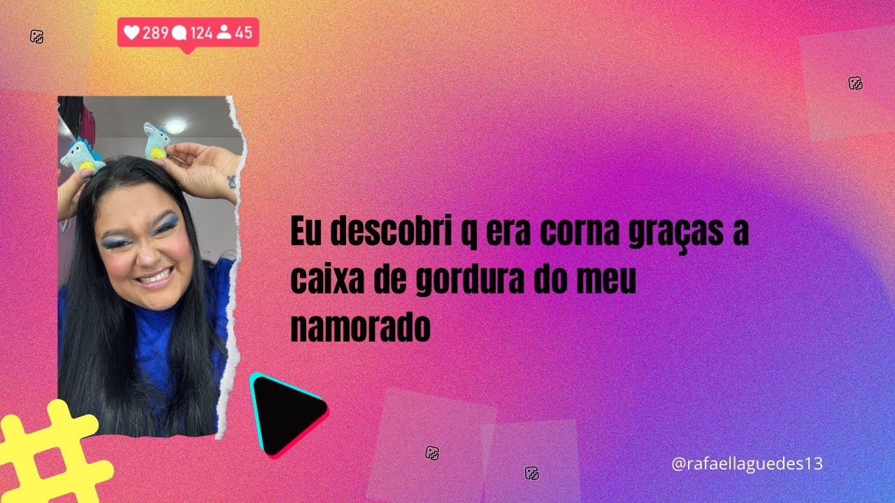 Eu descobri q era corna graças a caixa de gordura do meu namorado #fofoca #relatos