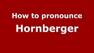 How to pronounce Hornberger