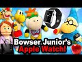 SML Movie: Bowser Junior's Apple Watch [REUPLOADED]
