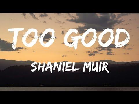 Shaneil Muir- Too Good (Lyrics)