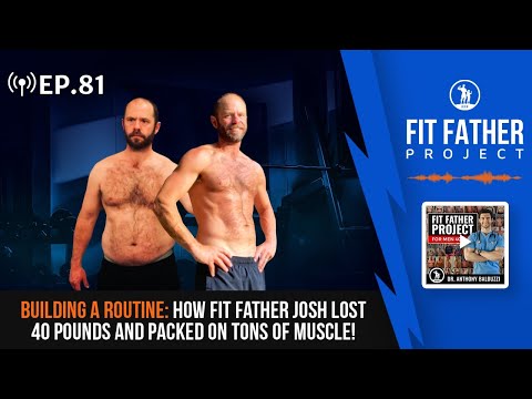 FFP Podcast Ep.81 - Building A Routine: How Josh Lost 40 Pounds and Packed on Tons of Muscle!