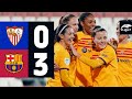 LIGA F | SEVILLA 0 vs 3 FC BARCELONA 🔵🔴